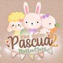 Masterclass Una Dulce Pascua 2 con nuevos diseños exclusivos, temática de Pascua y archivos digitales listos para recortar